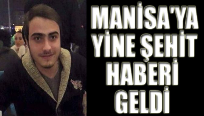 MANİSA'YA YİNE ŞEHİT HABERİ GELDİ