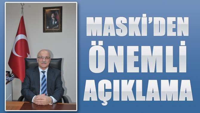 MASKİ’den Önemli Açıklama