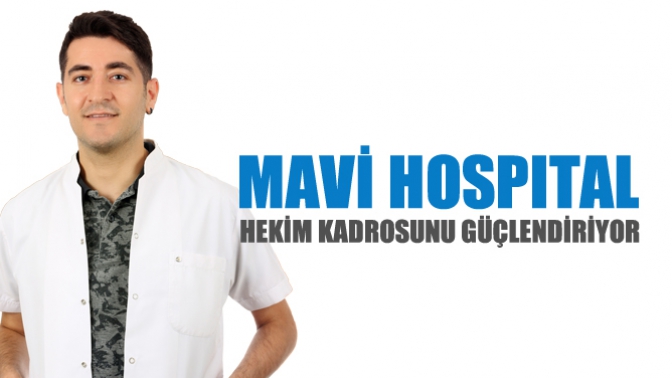 Mavi Hospital, Hekim Kadrosunu Güçlendiriyor