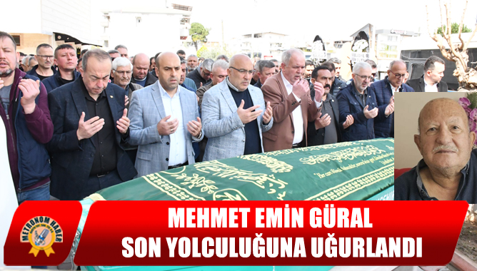 Mehmet Emin Güral Son Yolculuğuna Uğurlandı