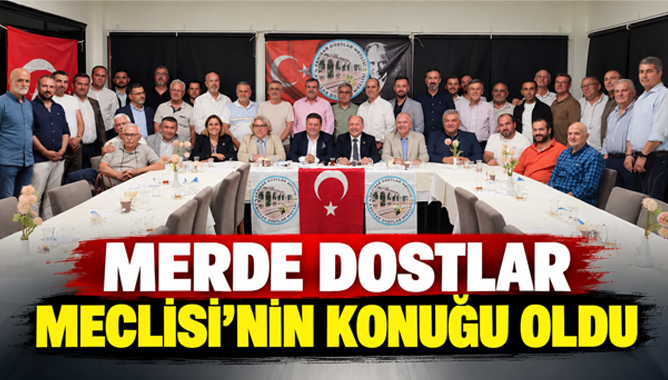 Merde Dostlar Meclisi’nin Konuğu Oldu