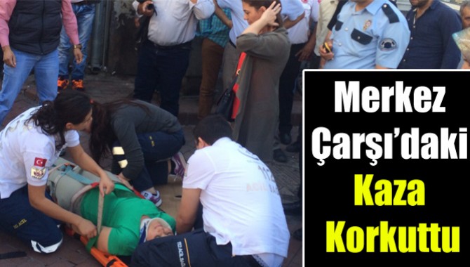 Merkez Çarşı’daki Kaza Korkuttu