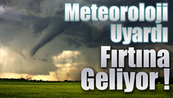Meteoroloji Uyardı Fırtına Geliyor !