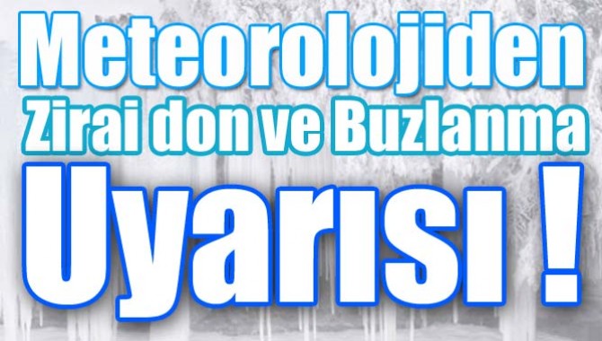 Meteorolojiden Zirai Don ve Buzlanma Uyarısı