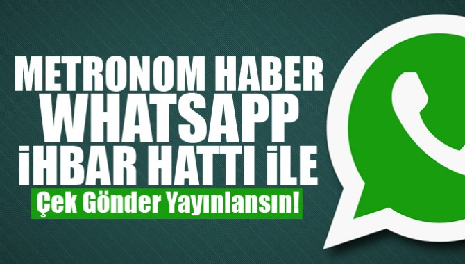 Metronom Haber Whatsapp İhbar Hattı