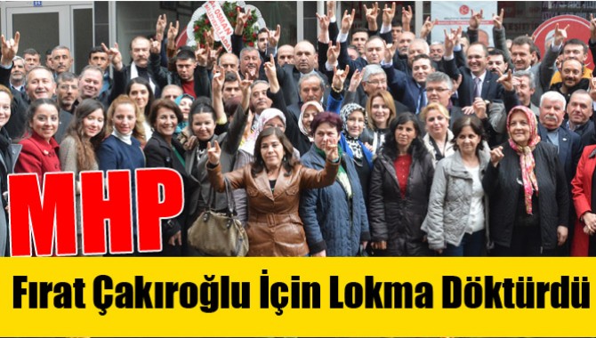 MHP, Fırat Çakıroğlu İçin Lokma Döktürdü