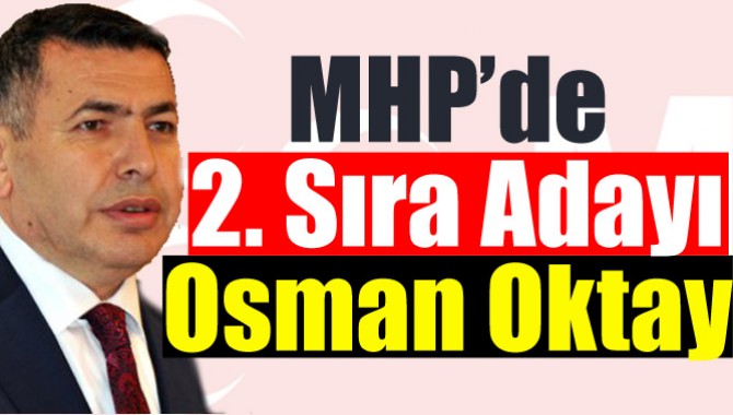 MHP'de 2. Sıra Adayı Osman Oktay