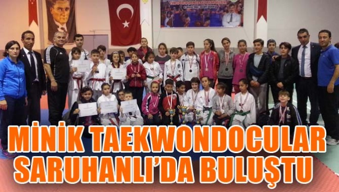 MİNİK TAEKWONDOCULAR SARUHANLI’DA BULUŞTU…