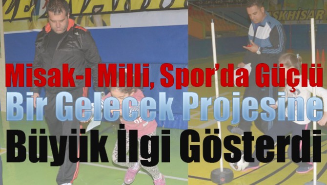 Misak-ı Milli, Spor’da Güçlü Bir Gelecek Projesine Büyük İlgi Gösterdi