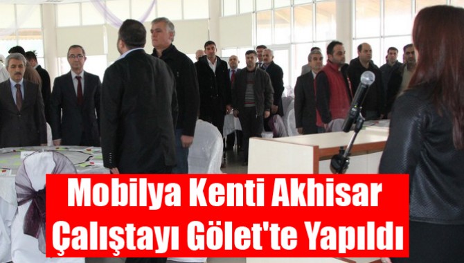 Mobilya Kenti Akhisar Çalıştayı Gölet'te Yapıldı