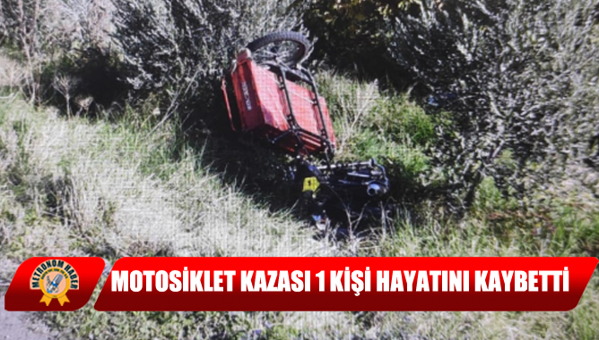 Motosiklet Kazası 1 Kişi Hayatını Kaybetti