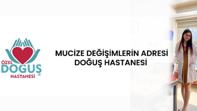 Mucize Değişimlerin Adresi Doğuş Hastanesi