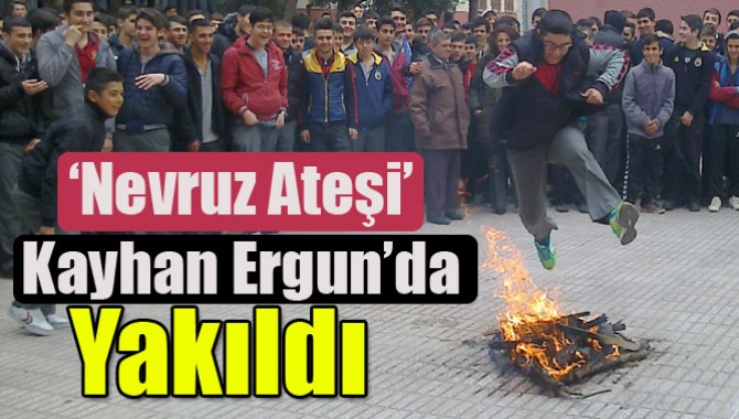 ‘Nevruz Ateşi’ Kayhan Ergun’da Yakıldı