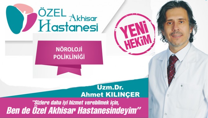 Nöroloji Uzmanı Ahmet Kılınçer Özel Akhisar Hastanesi’nde