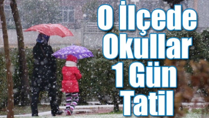 O İlçede Okullar 1 Gün Tatil