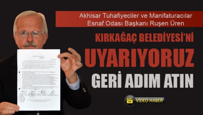 Oda Başkanı Üren; Kırkağaç Belediyesi’ni Uyarıyoruz Geri Adım Atın