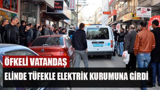 Öfkeli Vatandaş Elinde Tüfekle Elektrik Kurumuna Girdi