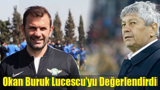 Okan Buruk, Lucescu’yu değerlendirdi