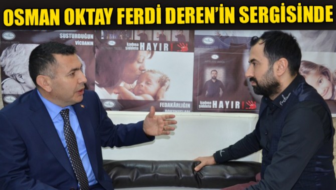 Oktay, Ferdi Deren’in Fotoğraf Sergisinde