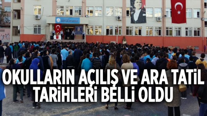 Okulların Açılış ve Ara Tatil Tarihleri Belli Oldu