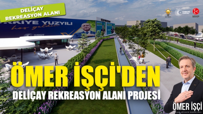 Ömer İşçiden Deliçay Rekreasyon Alanı Projesi