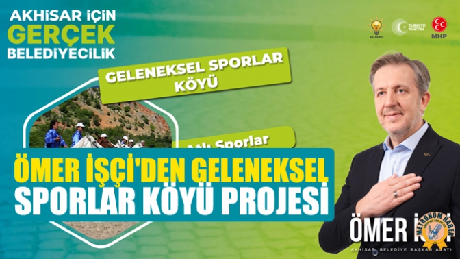 Ömer İşçiden Geleneksel Sporlar Köyü Projesi