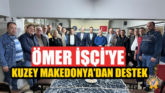 Ömer İşçiye Kuzey Makedonyadan Destek