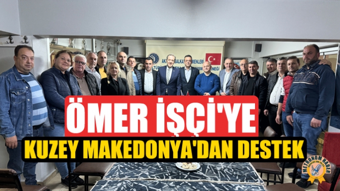 Ömer İşçiye Kuzey Makedonyadan Destek