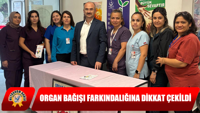 Organ Bağışı Farkındalığına Dikkat Çekildi