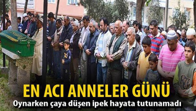 Oynarken Çaya Düşen İpek Hayata Tutunamadı