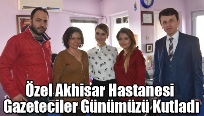 Özel Akhisar Hastanesi Gazeteciler Günümüzü Kutladı