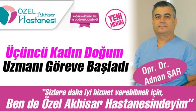 Özel Akhisar Hastanesi’nde Üçüncü Kadın Doğum Uzmanı Göreve Başladı