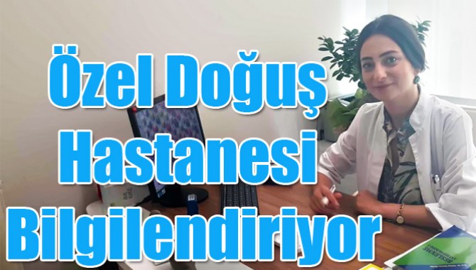 Özel Doğuş Hastanesi Bilgilendiriyor