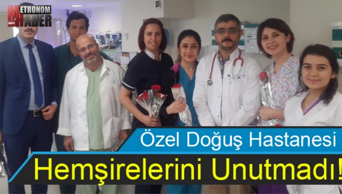 Özel Doğuş Hastanesi Hemşirelerini Unutmadı!