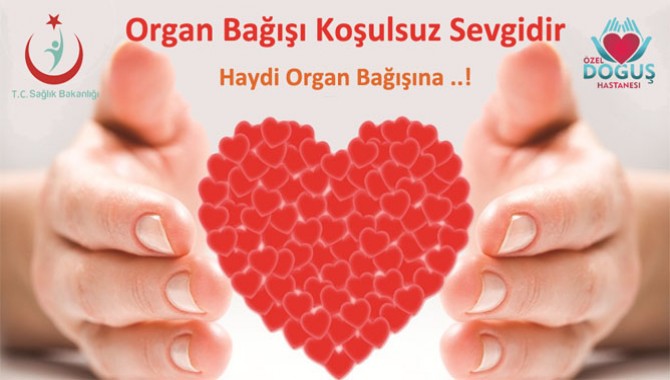Özel Doğuş Hastanesi Organ Bağışına Davet Ediyor