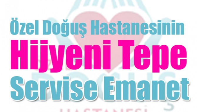 Özel Doğuş Hastanesinin Hijyeni Tepe Servise Emanet