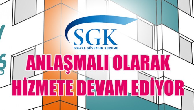 Özel Doğuş SGK anlaşmalı olarak hizmete devam ediyor