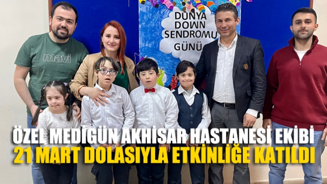 Özel Medigün Akhisar Hastanesi Ekibi 21 Mart Dolasıyla Etkinliğe Katıldı