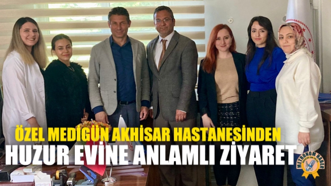 Özel Medigün Akhisar Hastanesinden Huzur Evine Anlamlı Ziyaret