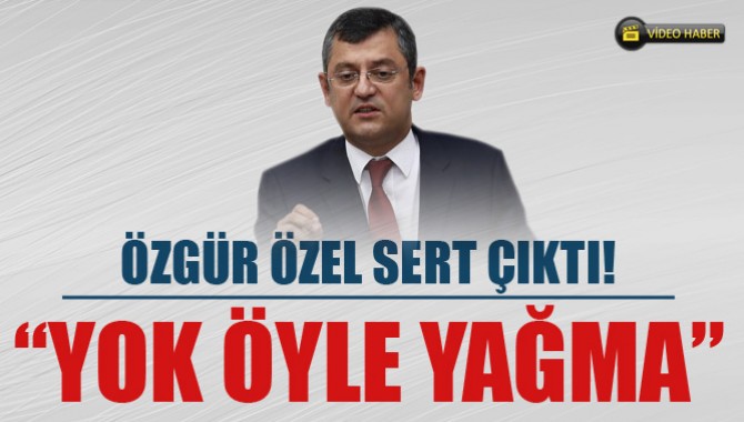 Özgür Özel Sert Çıktı! "Yok Öyle Yağma"