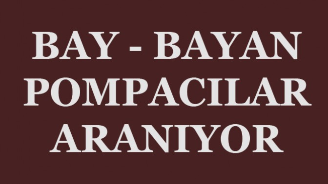 Bay – Bayan Pompacılar Aranıyor