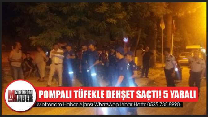 Pampolı Tüfekle Dehşet Saçtı! 5 Yaralı