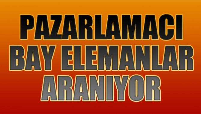 Pazarlamacı Bay Elemanlar Aranıyor