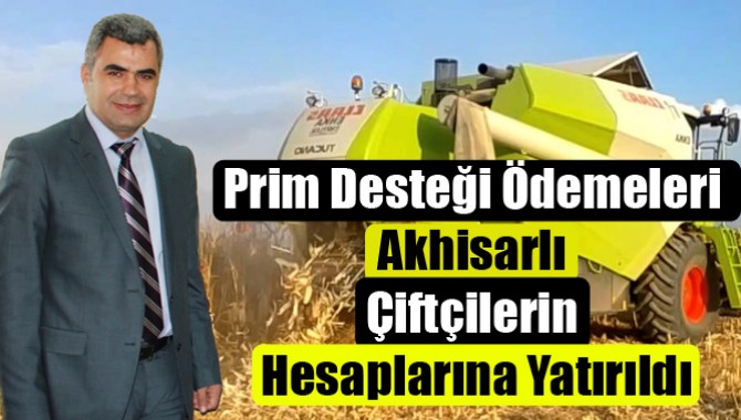 Prim Desteği Ödemeleri Akhisarlı Çiftçilerin Hesaplarına Yatırıldı