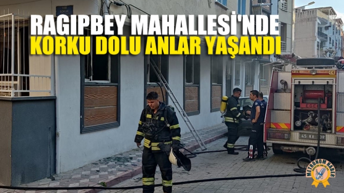 Ragıpbey Mahallesinde Korku Dolu Anlar Yaşandı