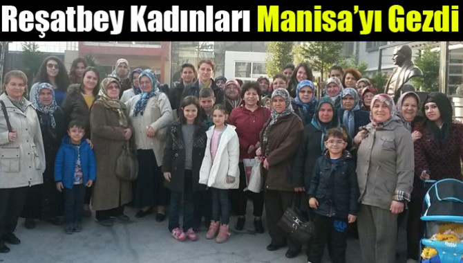 Reşatbey Kadınları Manisa’yı Gezdi