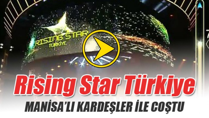 Rising Star Türkiye’ye Manisalı Kardeşler Damga Vurdu
