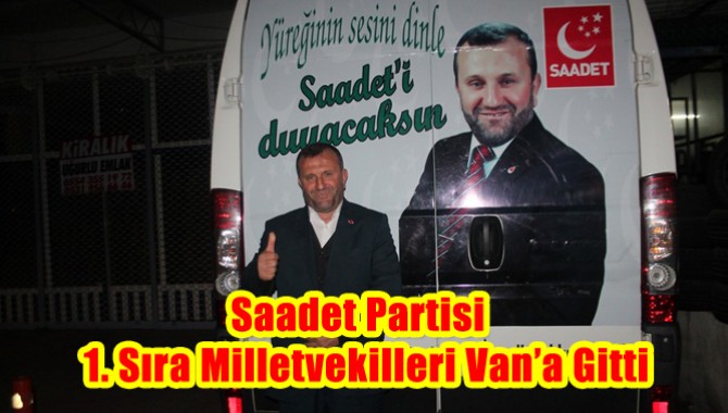 Saadet Partisi 1. Sıra Milletvekilleri Van’a Gitti