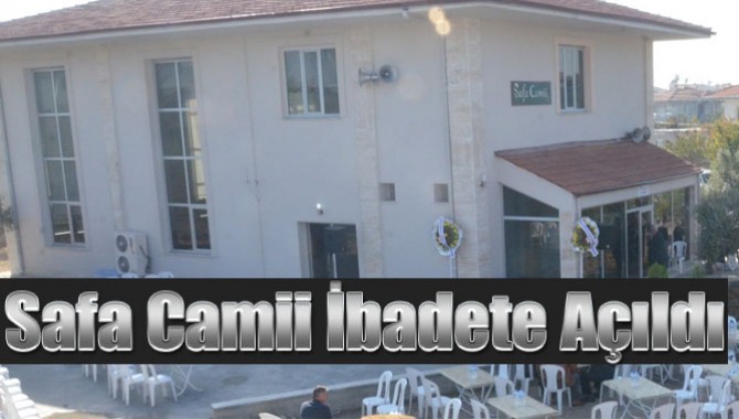 Safa Camii İbadete Açıldı