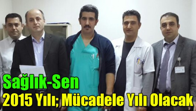 Sağlık-Sen 2015 Yılı; Mücadele Yılı Olacak